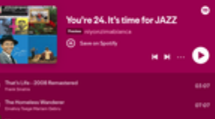 You're 24. It's time for JAZZ playlist